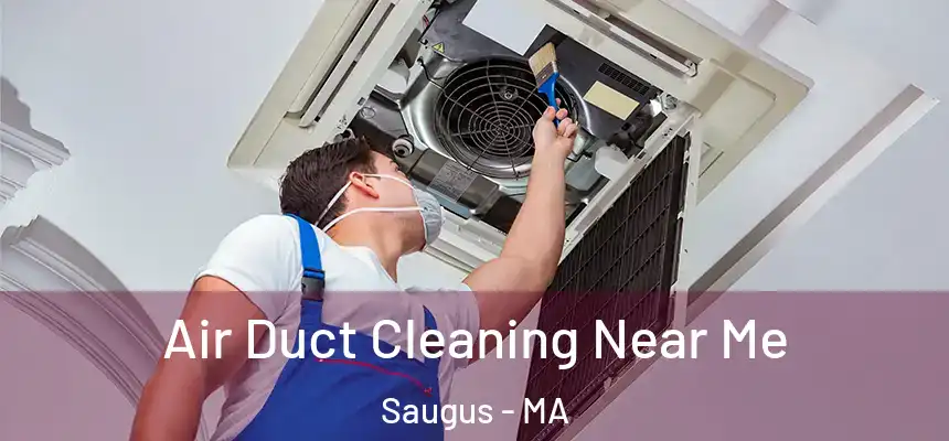 Air Duct Cleaning Near Me Saugus - MA