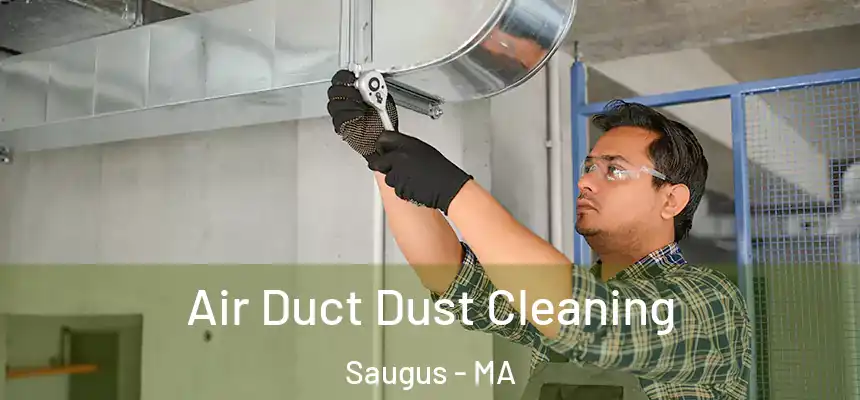 Air Duct Dust Cleaning Saugus - MA