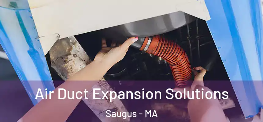  Air Duct Expansion Solutions Saugus - MA