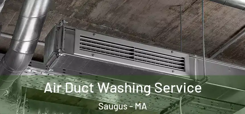 Air Duct Washing Service Saugus - MA