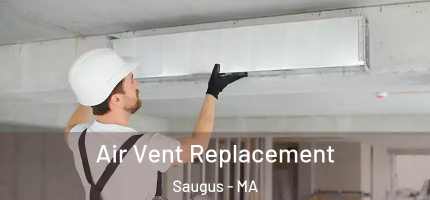 Air Vent Replacement Saugus - MA