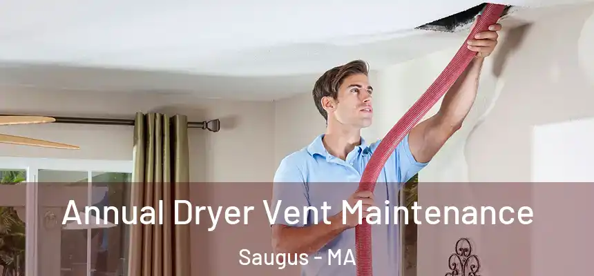  Annual Dryer Vent Maintenance Saugus - MA