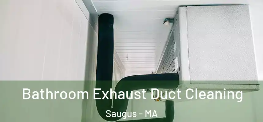  Bathroom Exhaust Duct Cleaning Saugus - MA