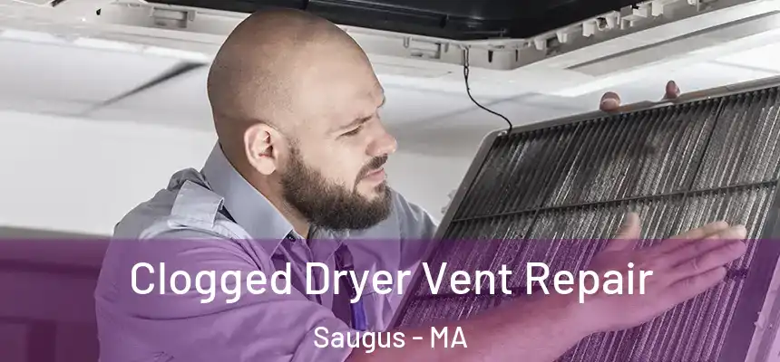  Clogged Dryer Vent Repair Saugus - MA