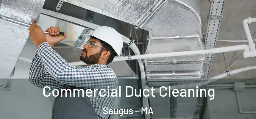 Commercial Duct Cleaning Saugus - MA