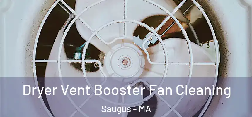 Dryer Vent Booster Fan Cleaning Saugus - MA