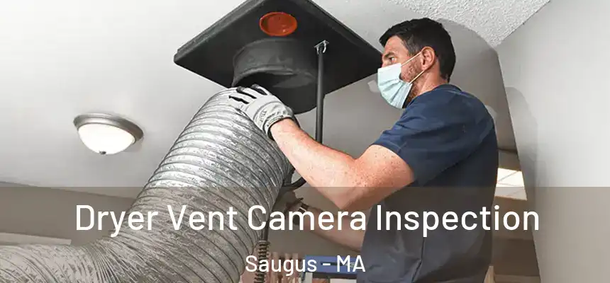 Dryer Vent Camera Inspection Saugus - MA