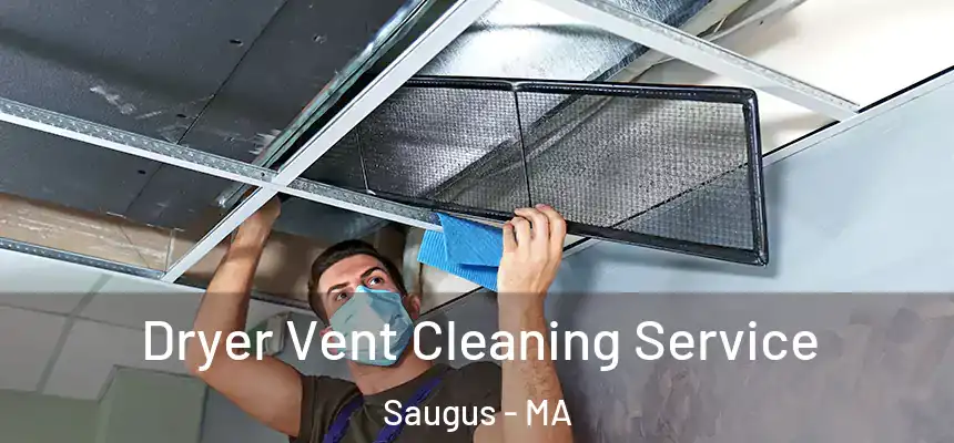 Dryer Vent Cleaning Service Saugus - MA