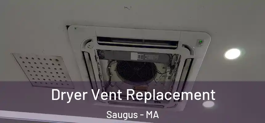 Dryer Vent Replacement Saugus - MA