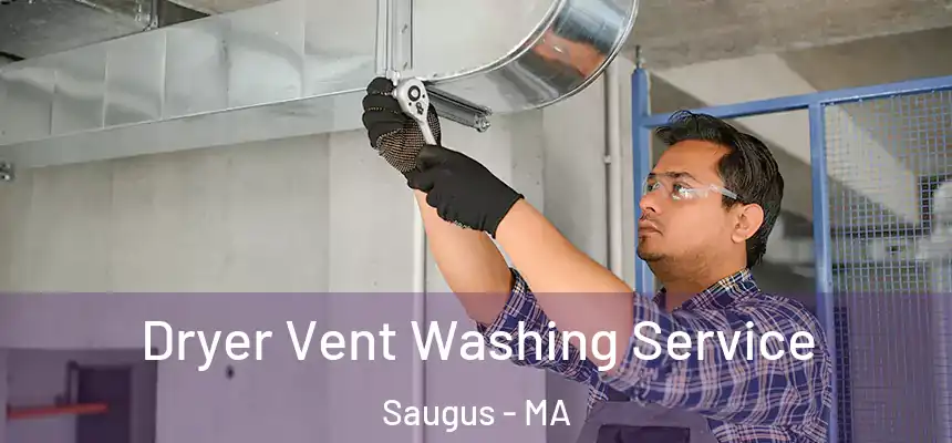 Dryer Vent Washing Service Saugus - MA