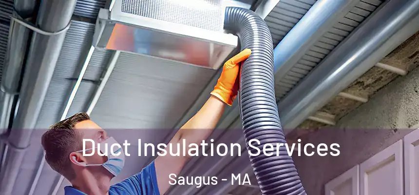 Duct Insulation Services Saugus - MA