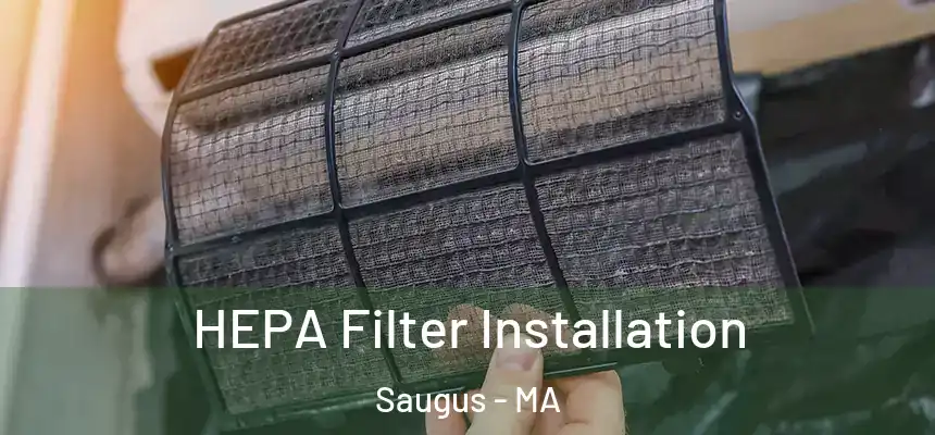 HEPA Filter Installation Saugus - MA