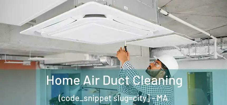  Home Air Duct Cleaning (code_snippet slug=city] - MA