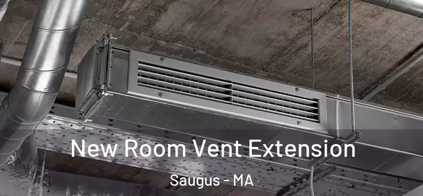  New Room Vent Extension Saugus - MA