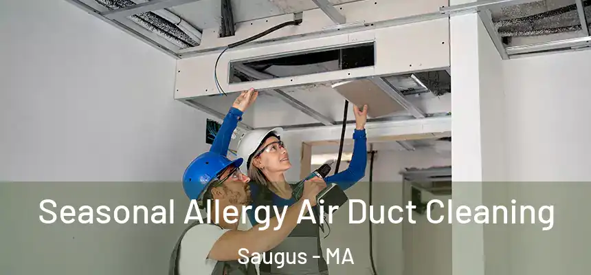 Seasonal Allergy Air Duct Cleaning Saugus - MA