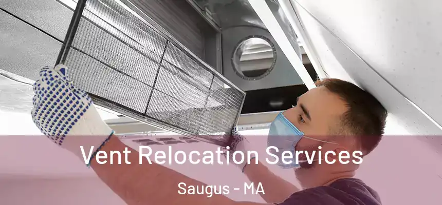 Vent Relocation Services Saugus - MA