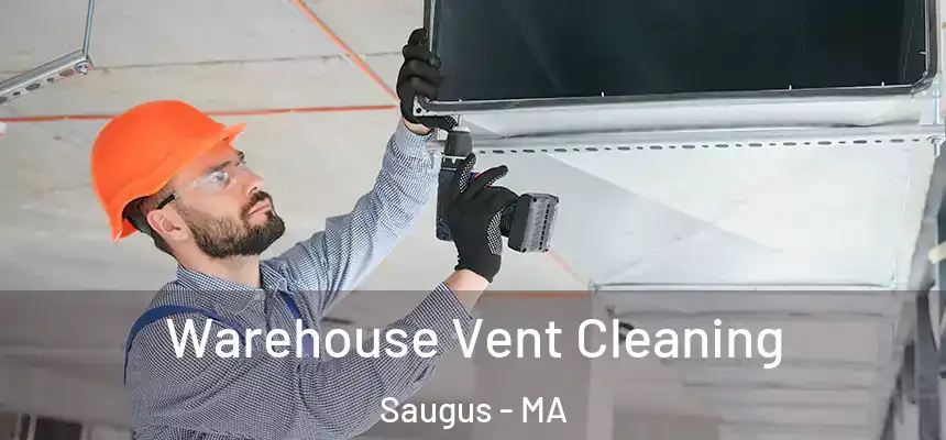 Warehouse Vent Cleaning Saugus - MA