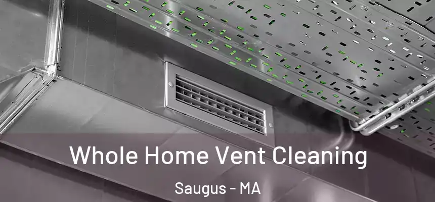 Whole Home Vent Cleaning Saugus - MA